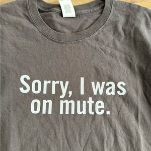 Gildan Brown T-Shirt - "Sorry, I was on mute."